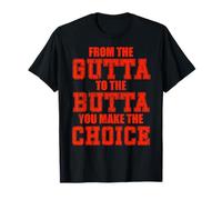 Desde la Gutta hasta la Butta Haces la elección Camiseta