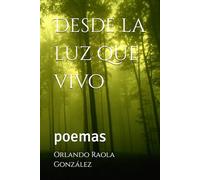 Desde la luz que vivo: poemas