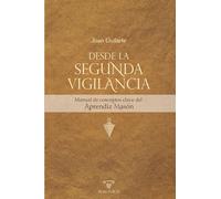 Desde la Segunda Vigilancia: Manual de conceptos clave del Aprendiz Masón: 4 (LIBROS PRACTICOS)