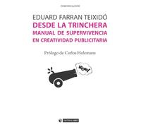 Desde la trinchera. Manual de supervivencia en creatividad publicitaria: 408 (Manuales)