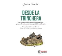 Desde la trinchera: Una cura de humildad sobre management, finanzas y emprendimiento, porque todo lo predecible no lo fue tanto