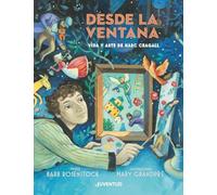 Desde la ventana. Vida y arte de Marc Chagall (LA PUERTA DEL ARTE)