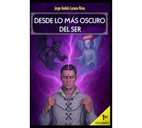 DESDE LO MÁS OSCURO DEL SER I: Volumen 1 - Versión Mejorada