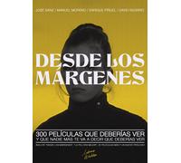 Desde los márgenes. 300 películas que deberías ver y que nadie más te va a decir que deberías ver | José Sanz, Manuel Moreno, Enrique Piñuel, Dav