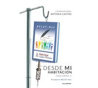 Desde mi habitación (volumen I): Proyecto RELAT-hos (Caligrama)