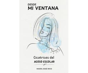 Desde mi ventana: Cicatrices del acoso escolar