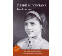 DESDE MI VENTANA. UN RELATO AUTOBIOGRÁFICO PLENO DE AMOR Y OPTIMISMO (Doce Calles. Biblioteca Autor)