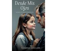 Desde Mis Ojos: La Fuerza y El Amor en Cada Recuerdo