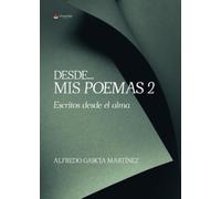 Desde...mis poemas 2: Escritos desde el alma