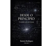 Desde o Princípio: O sentido oculto de Gênesis