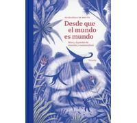 Desde que el mundo es mundo: Mitos y leyendas de creación y metamorfosis: 28 (Las Tres Edades/ Biblioteca de Cuentos Populares)