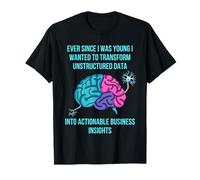 Desde Que era Joven quería Transformar Datos no Estructurados Camiseta
