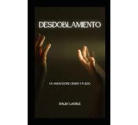 Desdoblamiento: Un amor entre orden y fuego