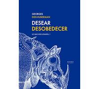Desear Desobedecer: Lo Que Nos Levanta 1