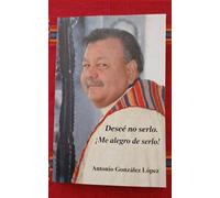 Deseé no serlo. ¡Me alegro de serlo!