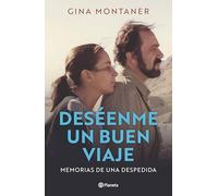 Deséenme Un Buen Viaje: Memorias de Una Despedida / Wish Me a Good Journey: Memorias De Una Despedida/ Memories of a Farewell
