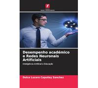 Desempenho académico e Redes Neuronais Artificiais: Inteligência Artificial e Educação