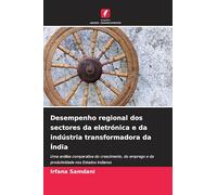 Desempenho regional dos sectores da eletrónica e da indústria transformadora da Índia: Uma análise comparativa do crescimento, do emprego e da produtividade nos Estados indianos