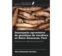Desempeño agronómico de genotipos de mandioca en Baixo Amazonas, Pará: Mandiocultura en la Baja Amazonia, Pará, Brasil