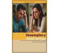 DESEMPLEO Y SALUD MENTAL: Lo que no te cuentan sobre los daños a la salud que provoca el desempleo