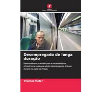 Desempregado de longa duração: Desenvolvimento orientado para as necessidades da infraestrutura social para adultos desempregados de longa duração na região de Pinzgau