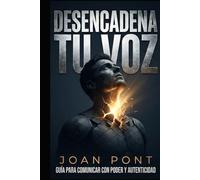 DESENCADENA TU VOZ: Una Guía Práctica para Superar la Ansiedad Social y Conectar con Confianza (Versión para Hombres)