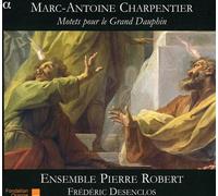 Desenclos, Frederic y Ensemble Pierre Robert – Charpentier: Motetes Para El Gran Delfin