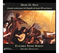 Desenclos, Frederic / Ensemble Pierre Robert / Du Mont – Grandes Motetes – Alpha