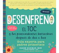 Desenfreno: El TOC y los pensamientos intrusivos después de dar a luz: Guía experta para padres primerizos