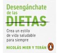 Desengánchate De Las Dietas (audiolibro)