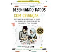 Desenhando Dados Com Crianças: Cultivando a Alfabetização em Dados: Uma Jornada sem Telas pela Arte da Visualização para Crianças