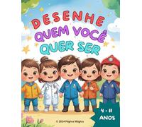 Desenhe Quem Você Quer Ser: Livro de colorir das Profissões