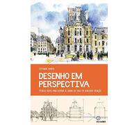 Desenho em perspectiva. tecnicas faceis para acertar as linhas de fuga em qualquer situacao (Em Portugues do Brasil)