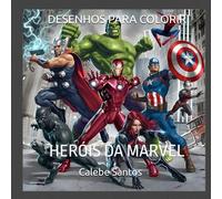 DESENHOS PARA COLORIR: HERÓIS DA MARVEL