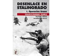 Desenlace en Stalingrado. Operación Urano: 3 (Tetralogía de Stalingrado)