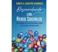 DESENREDANDO LAS REDES SOCIALES: Navegar en un mundo cada vez más conectado