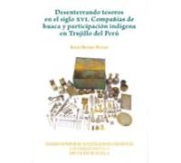 Desenterrando Tesoros En El Siglo Xvi. Compañias De Huaca Y Parti Cipa