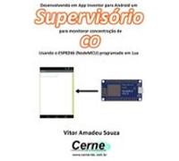 Desenvolvendo Em App Inventor Para Android Um Supervisório Para Monito