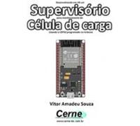 Desenvolvendo Em Vb Um Supervisório Para Monitoramento De Célula De C