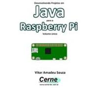 Desenvolvendo Projetos Em Java Para A Raspberry Pi Volume Único (ebook
