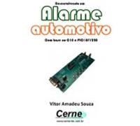 Desenvolvendo Um Alarme Automotivo Com Base No C18 E Pic18f1220 (eboo