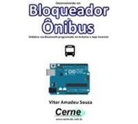Desenvolvendo Um Bloqueador De Ônibus Didático Via Bluetooth Programad