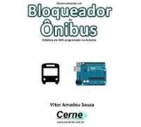 Desenvolvendo Um Bloqueador De Ônibus Didático Via Sms Programado No A