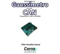 Desenvolvendo Um Gaussímetro Para Rede Can Programado Em C Para O Pic