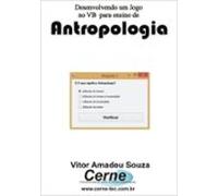 Desenvolvendo Um Jogo No Vb Para Ensino De Antropologia (ebook)