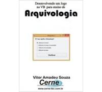 Desenvolvendo Um Jogo No Vb Para Ensino De Arquivologia (ebook)