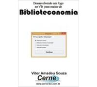 Desenvolvendo Um Jogo No Vb Para Ensino De Biblioteconomia (ebook)