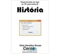 Desenvolvendo Um Jogo No Vb Para Ensino De História (ebook)