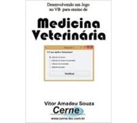 Desenvolvendo Um Jogo No Vb Para Ensino De Medicina Veterinária (ebook