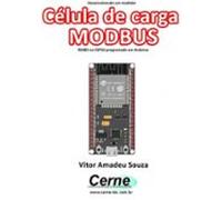 Desenvolvendo Um Medidor Célula De Carga Modbus Rs485 No Esp32 Progra